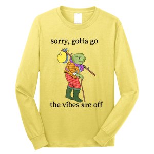 Sorry Gotta Go The Vibes Are Off Long Sleeve Shirt