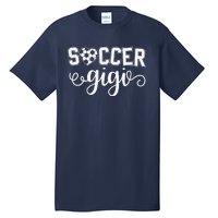 Soccer Gigi Grandma Sport Lover Birthday MotherS Day Tall T-Shirt