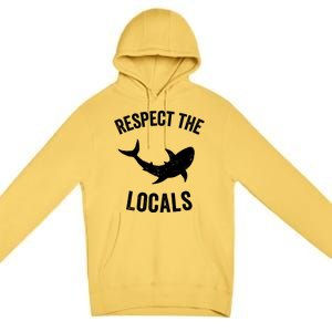 Shark Great Gift Animal Rights Respect The Locals Shark Gift Premium Pullover Hoodie