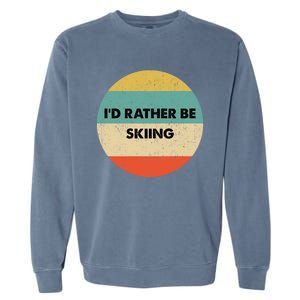 Skier Great Gift Id Rather Be Skiing Gift Garment-Dyed Sweatshirt