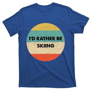 Skier Great Gift Id Rather Be Skiing Gift T-Shirt