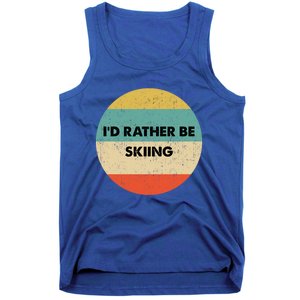 Skier Great Gift Id Rather Be Skiing Gift Tank Top