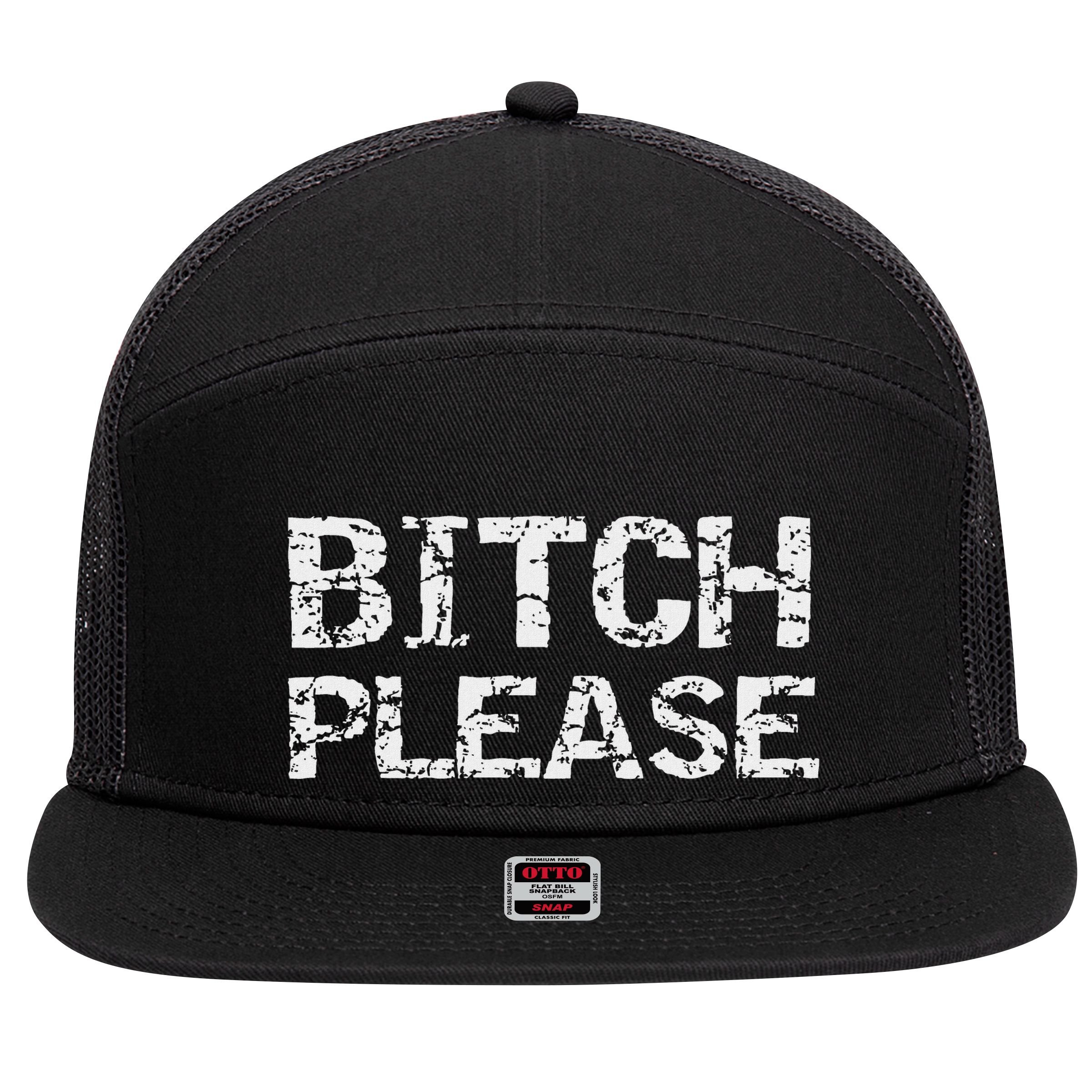 Sarcastic Gag Gift Funny Joke Quote Bitch Please 7 Panel Mesh Trucker Snapback Hat