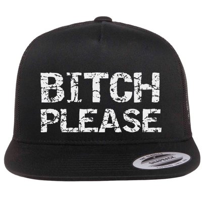 Sarcastic Gag Gift Funny Joke Quote Bitch Please Flatbill Hat