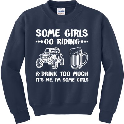 Some Girls Go Riding And Drink Too Much UTV SxS 4 Wheeler Kids Sweatshirt