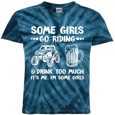 Some Girls Go Riding And Drink Too Much UTV SxS 4 Wheeler Kids Tie-Dye T-Shirt