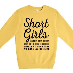 Short Girl God Only Lets Things Grow Until Theyre Perfect Premium Crewneck Sweatshirt