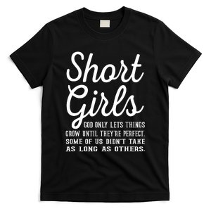 Short Girl God Only Lets Things Grow Until Theyre Perfect T-Shirt