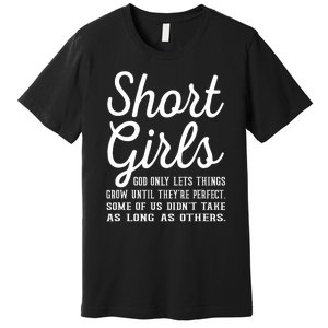 Short Girl God Only Lets Things Grow Until Theyre Perfect Premium T-Shirt