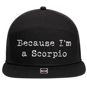 Scorpio Great Gift Funny Scorpio Astrology Gift Funny Gift 7 Panel Mesh Trucker Snapback Hat