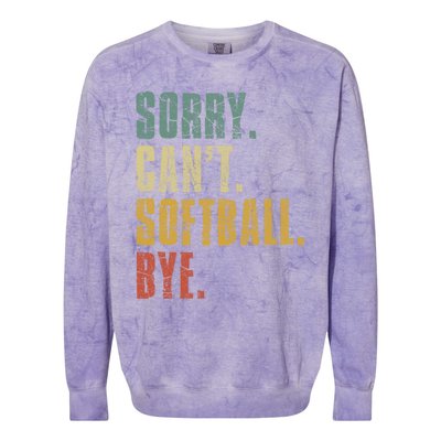 Softball Great Gift For N Sorry Cant Softball Bye Funny Gift Colorblast Crewneck Sweatshirt