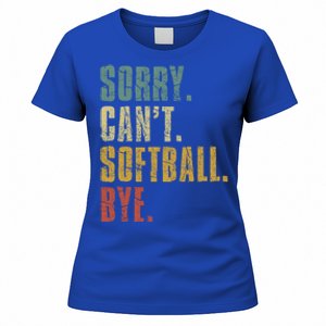 Softball Great Gift For N Sorry Cant Softball Bye Funny Gift Women's T-Shirt