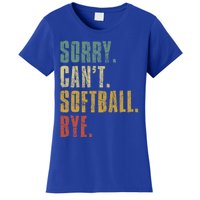 Softball Great Gift For N Sorry Cant Softball Bye Funny Gift Women's T-Shirt