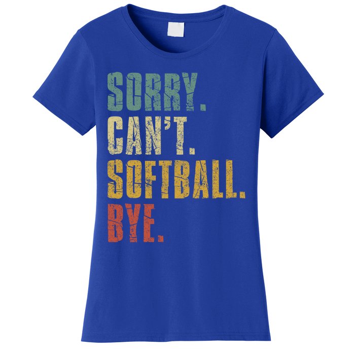 Softball Great Gift For N Sorry Cant Softball Bye Funny Gift Women's T-Shirt