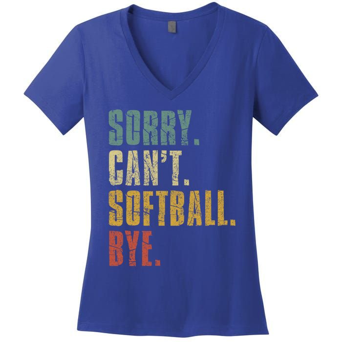 Softball Great Gift For N Sorry Cant Softball Bye Funny Gift Women's V-Neck T-Shirt