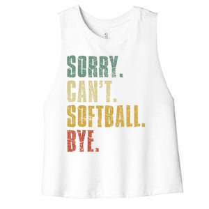 Softball Great Gift For N Sorry Cant Softball Bye Funny Gift Women's Racerback Cropped Tank