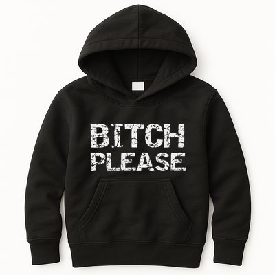 Sarcastic Gag Gift For Women Funny Joke Quote Bitch Please Kids Hoodie