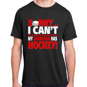 Sorry Grandson Has Hockey Hockey Grandma Or Grandpa Gift Adult ChromaSoft Performance T-Shirt