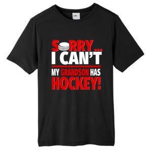 Sorry Grandson Has Hockey Hockey Grandma Or Grandpa Gift Tall Fusion ChromaSoft Performance T-Shirt