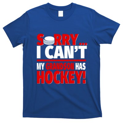 Sorry Grandson Has Hockey Hockey Grandma Or Grandpa Gift T-Shirt