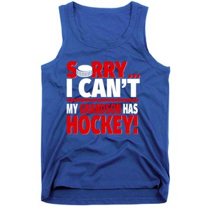 Sorry Grandson Has Hockey Hockey Grandma Or Grandpa Gift Tank Top