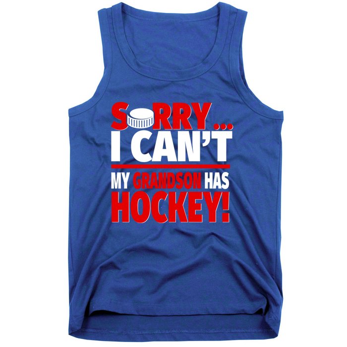 Sorry Grandson Has Hockey Hockey Grandma Or Grandpa Gift Tank Top