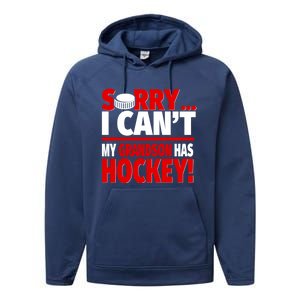 Sorry Grandson Has Hockey Hockey Grandma Or Grandpa Gift Performance Fleece Hoodie