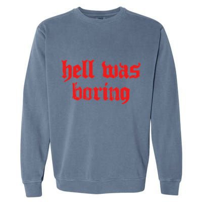 Soft Grunge Hell Was Boring Gothic Dark Streetwear Garment-Dyed Sweatshirt