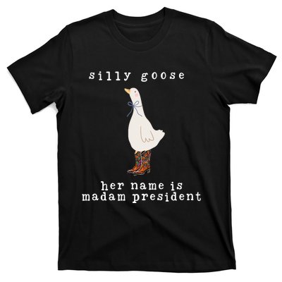 Silly Goose Her Name Is Madam President T-Shirt