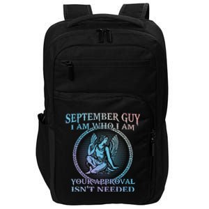 September Guy I Am Who I Am Your Approval Isnt Needed Gift Impact Tech Backpack