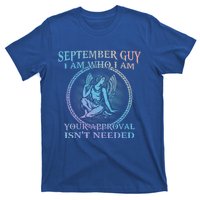 September Guy I Am Who I Am Your Approval Isnt Needed Gift T-Shirt