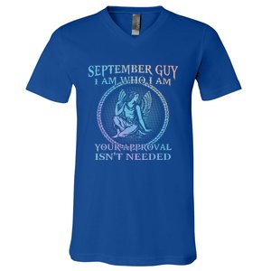 September Guy I Am Who I Am Your Approval Isnt Needed Gift V-Neck T-Shirt