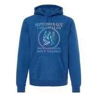 September Guy I Am Who I Am Your Approval Isnt Needed Gift Premium Hoodie