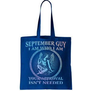 September Guy I Am Who I Am Your Approval Isnt Needed Gift Tote Bag