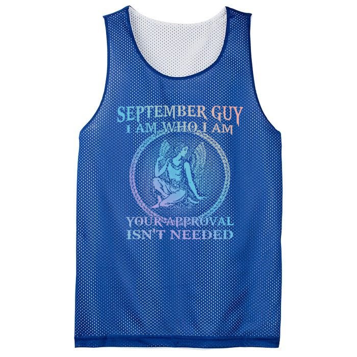 September Guy I Am Who I Am Your Approval Isnt Needed Gift Mesh Reversible Basketball Jersey Tank