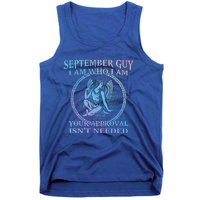 September Guy I Am Who I Am Your Approval Isnt Needed Gift Tank Top