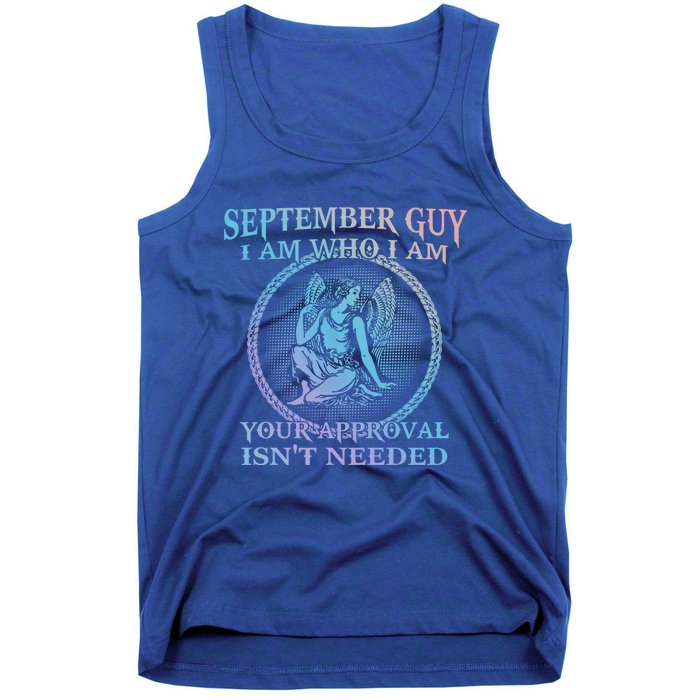 September Guy I Am Who I Am Your Approval Isnt Needed Gift Tank Top