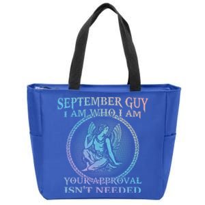 September Guy I Am Who I Am Your Approval Isnt Needed Gift Zip Tote Bag