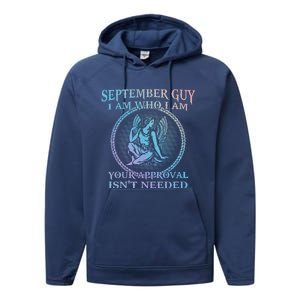 September Guy I Am Who I Am Your Approval Isnt Needed Gift Performance Fleece Hoodie