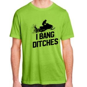 Snowmobile Gift I Bang Ditches Snowmobiling Gift Adult ChromaSoft Performance T-Shirt