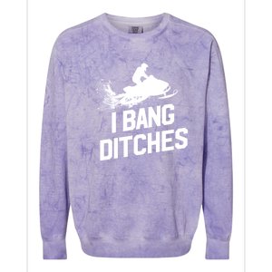 Snowmobile Gift I Bang Ditches Snowmobiling Gift Colorblast Crewneck Sweatshirt