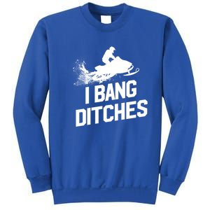 Snowmobile Gift I Bang Ditches Snowmobiling Gift Sweatshirt