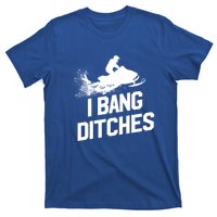 Snowmobile Gift I Bang Ditches Snowmobiling Gift T-Shirt