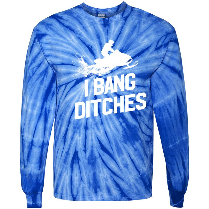 Snowmobile Gift I Bang Ditches Snowmobiling Gift Tie-Dye Long Sleeve Shirt