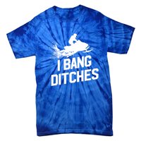 Snowmobile Gift I Bang Ditches Snowmobiling Gift Tie-Dye T-Shirt