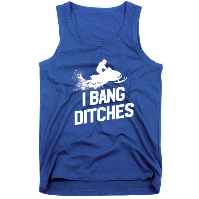 Snowmobile Gift I Bang Ditches Snowmobiling Gift Tank Top