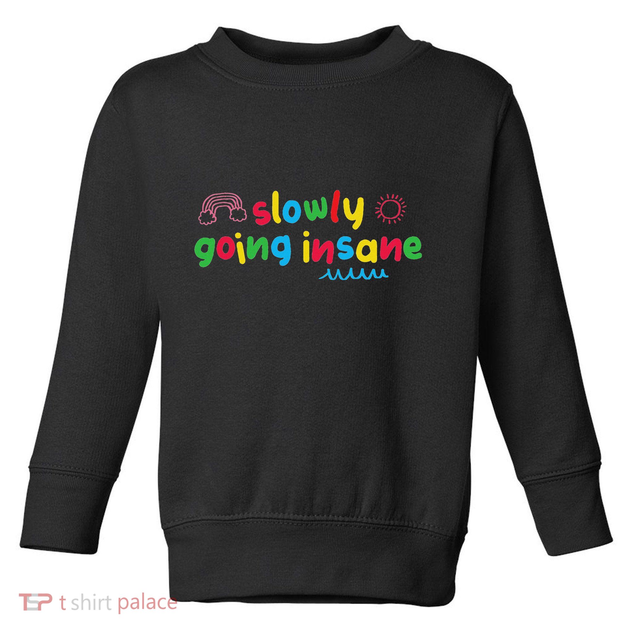 Slowly Going Insane Kidcore Clowncore Aesthetic Toddler Sweatshirt