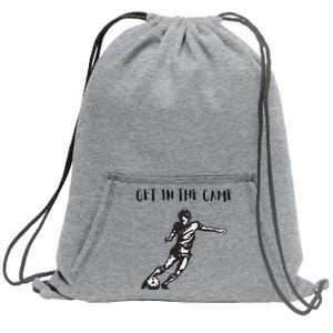 Soccer Get In The Game Sweatshirt Cinch Pack Bag