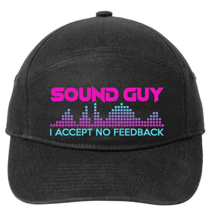 Sound Guy I Accept No Feedback For Audio And Sound Engineers 7-Panel Snapback Hat