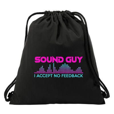 Sound Guy I Accept No Feedback For Audio And Sound Engineers Drawstring Bag